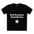 Bad Decisions Tee